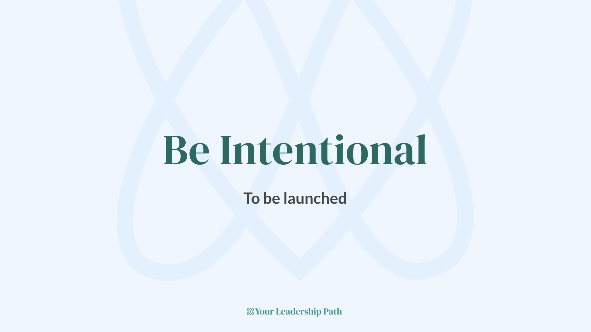 Be Intentional